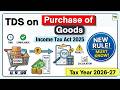 TDS on Purchase of Goods Tax Year 2026-27 | TDS on Goods Purchase FY 2026-27 | Income Tax Act 2025