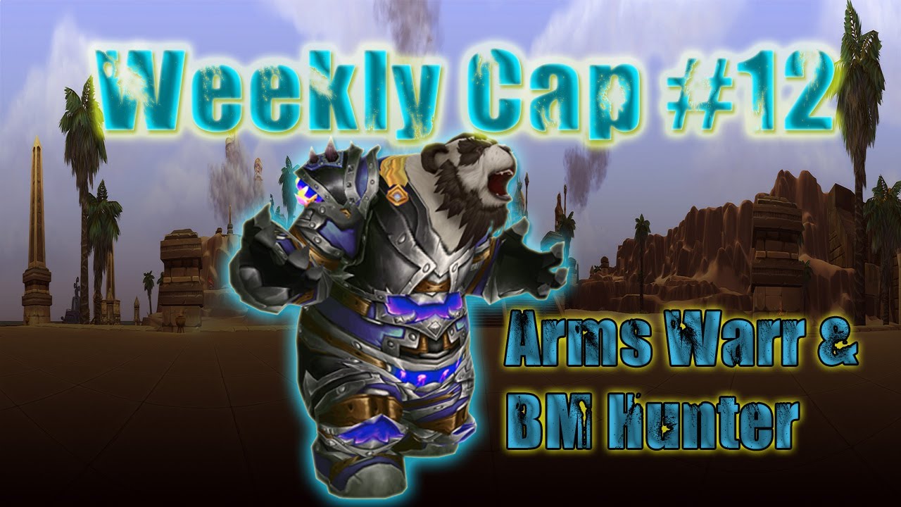 ► Mop 5.2-2v2 Arena-Arms Warrior & BM Hunter| Weekly Cap #12
