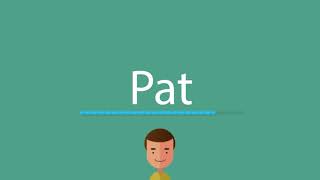 How to say Pat