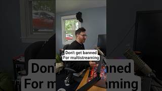 Will multi streaming get me banned?
