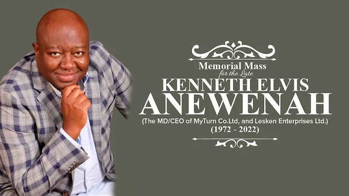 MEMORIAL MASS - MR. KENNETH ELVIS ANEWENAH (MD/CEO...