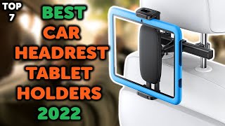 7 Best Car Headrest Tablet Mount 2022 | Top 7 Car Headrest Holders for Tablets, Phones, Switch, iPad