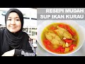 Resepi mudah Sup Ikan Kurau