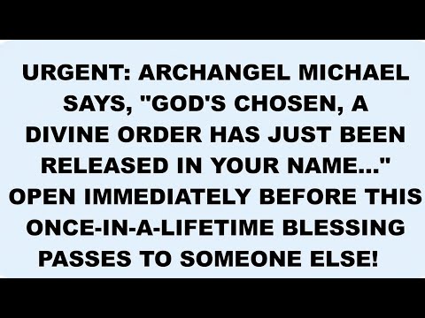 📜URGENT: Archangel Michael says, "Gods Chosen, A divine order has just been released in your name...