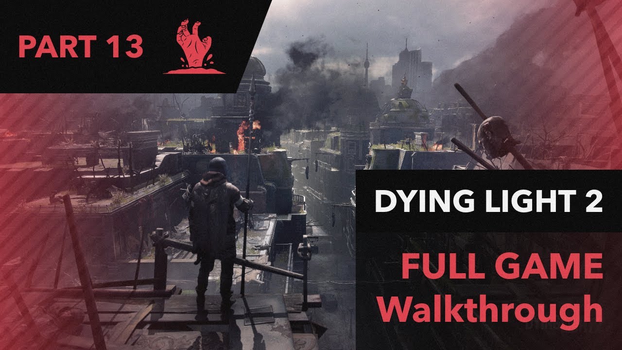 Dying Light 2 Stay Human Full Game Walkthrough Part 13 - YouTube