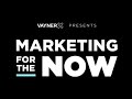 VaynerX Presents: Marketing for the Now Episode 25 with Gary Vaynerchuk