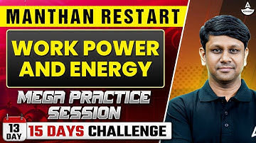 Work Power and Energy Physics Class 11| Practice Session | NEET 2025 | Manthan Restart | GG Sir