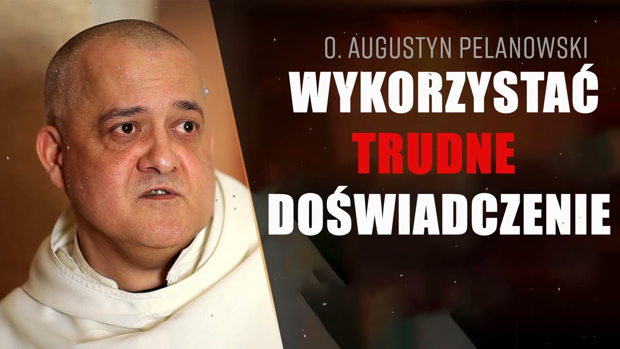 o. Augustyn Pelanowski. Duchowa pustka. Wykorzystać trudne doświadczenie