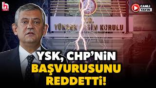 YSK, CHP'nin 'Mutlak butlan' başvurusunu reddetti! ANKARA'DA ÇARPICI DAKİKALAR!