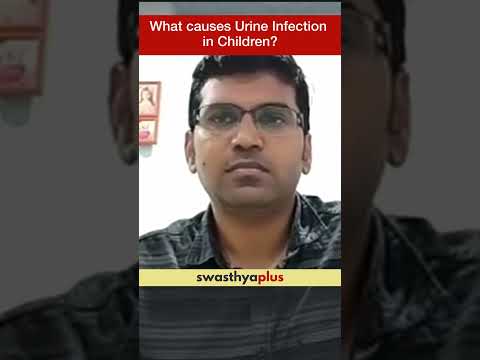 What causes Urine Infection in Children? | Urinary Tract Infection | Dr J Sreenivasa Kishore