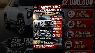 `🔥 DP 60 Jt Bawa Pulang dst!atau Bunga 0% 1 Tahun 🔥``Mitsubishi destinator Ultimate DS` `OTR 482Jta