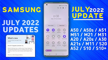 Samsung July 2022 New Update for Samsung A50 A50s,A51,A71,A21s,M11,A71,M51,F62,S10,S20,A52,A72 S20FE