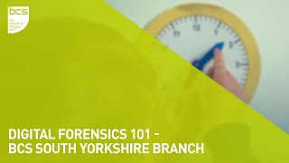 Digital Forensics 101 | BCS South Yorkshire Branch