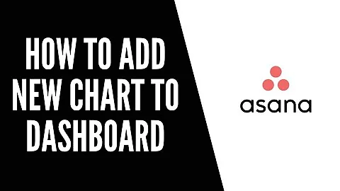 How To Add New Chart To Dashboard Asana Tutorials