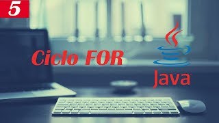 5.  Ciclo for  ➤ curso básico Java
