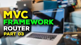 Completing Your MVC Framework Router (Part 3) - Enhanced API Routing and Bug Fixes
