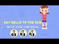 SAY HELLO TO THE SUN with signs and subtitles (Baby Sensory)