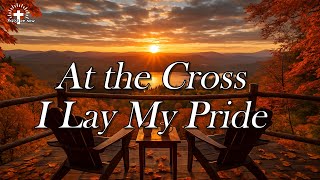 At the Cross I Lay My Pride (Christian Worship Song 2025) | Lyric Video - Praise On Now