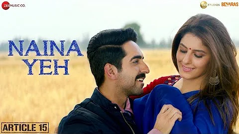 Naina Yeh - Article 15 | Ayushmann Khurrana , Isha | Aakanksha |Piyush S,Rashmi Virag