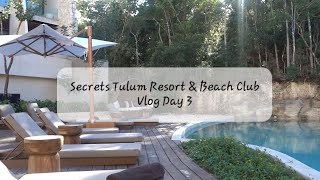Secrets Tulum Resort \& Beach Club - Vlog Day 3