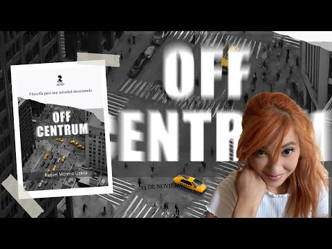 OFF CENTRUM: ¿Somos una sociedad descentrada? | ¡¡NUEVO LIBRO!!