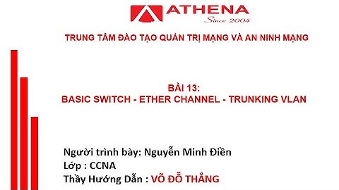 Bài 13 - TRUNKING VLAN - ATHENA - NGUYỄN MINH ĐIỀN