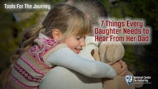 7 Things Every Daughter Needs to Hear From Her Dad