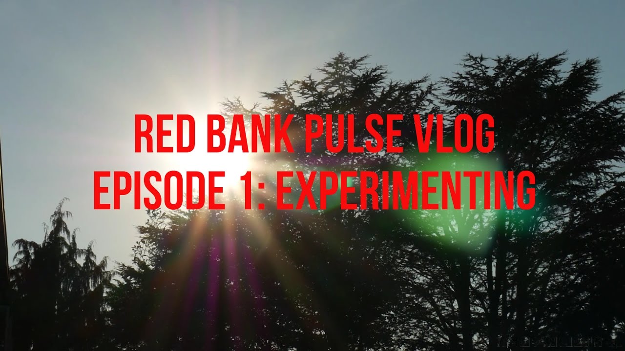 Red Bank Pulse VLOG Episode 1: Experimenting