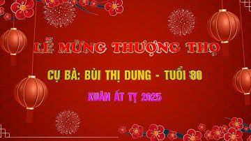 LỄ MỪNG THỌ CỤ BÙI THỊ DUNG TUỔI 80 - XUÂN ẤT TỴ 2025