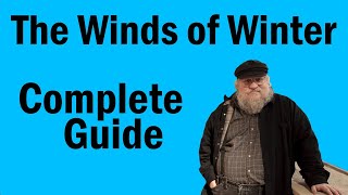 The Complete Guide to The Winds of Winter