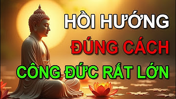 Tu Tại Gia: Hồi Hướng Đúng Cách - Công Đức Rất Lớn | Lắng Nghe Lời Phật Dạy Mỗi Ngày
