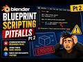 Blender 3D Blueprint Scripting Pitfalls Pt 2 | Common Mistakes Beginners Make
