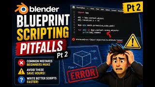 Blender 3D Blueprint Scripting Pitfalls Pt 2 | Common Mistakes Beginners Make