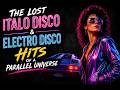 The Lost Italo Disco & Electro Disco Hits of a Parallel Universe