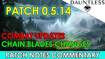 Dauntless - Patch 0.5.14 Combat Update | Chain Blades Changes | Bug Fixes