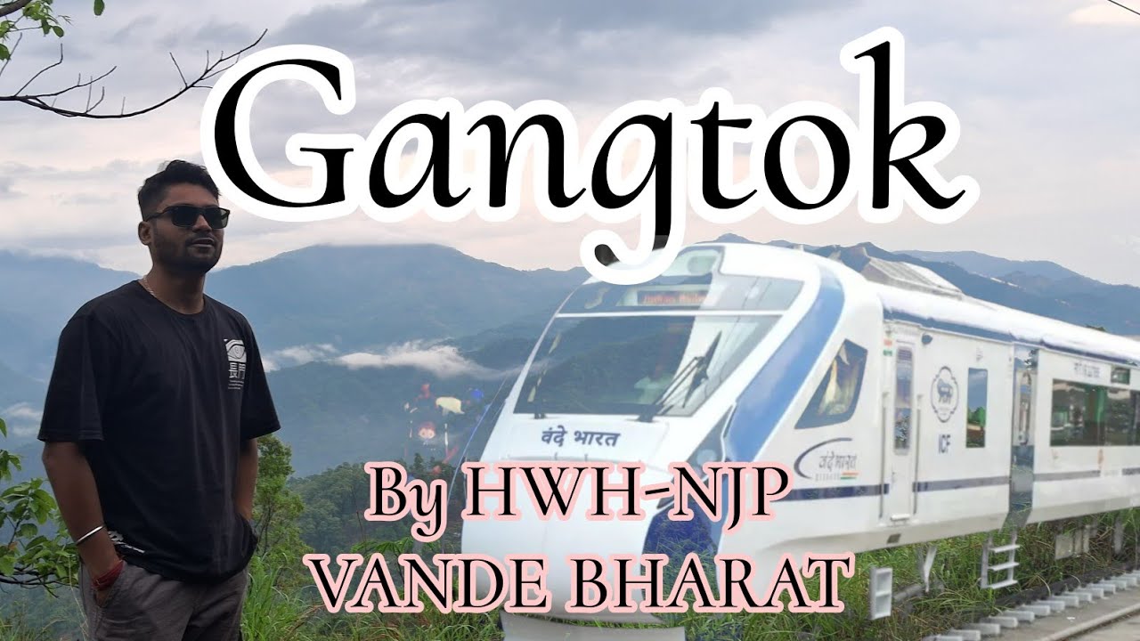 হাওড়া নিউ জলপাইগুড়ি Vande Bharat || Gangtok Tour Part 01 || Bengali Travel Vlog || #the411throttle