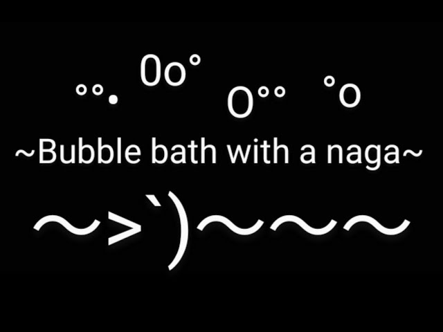 [pt.6] M4M - Bubble bath with an affectionate Naga🧼| wholesome ASMR
