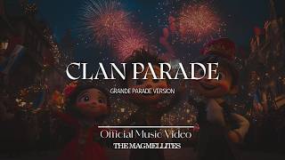 Clan Parade (Grand Parade Version) | THE MAGMELLITES