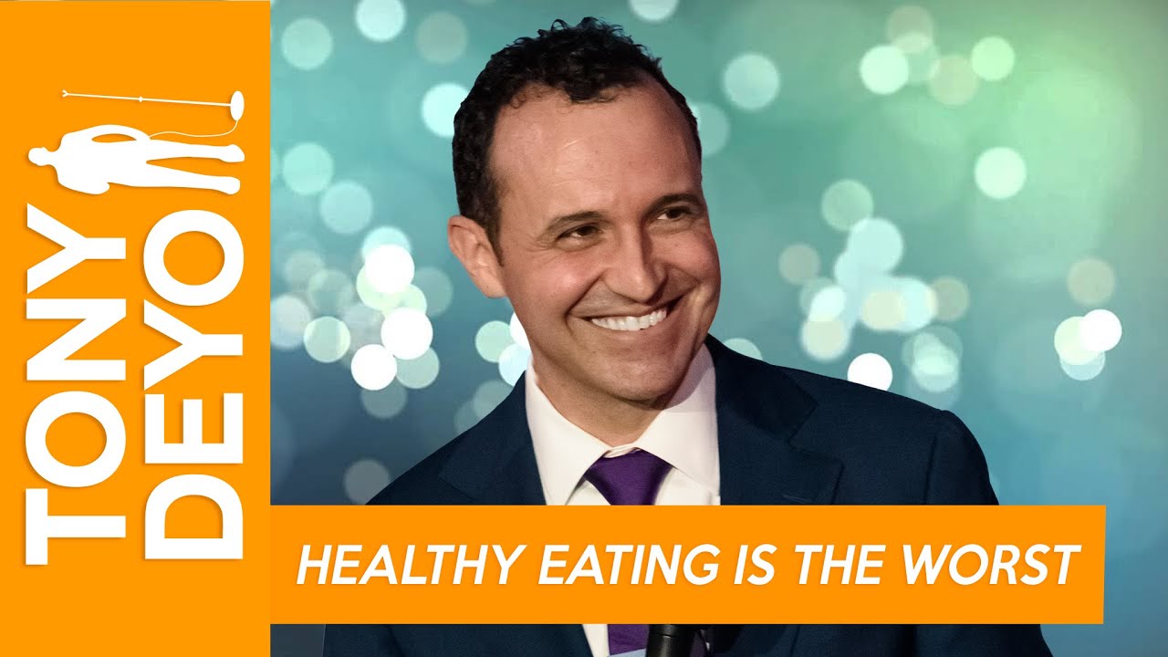 Healthy Eating Is The Worst - Comedian Tony Deyo