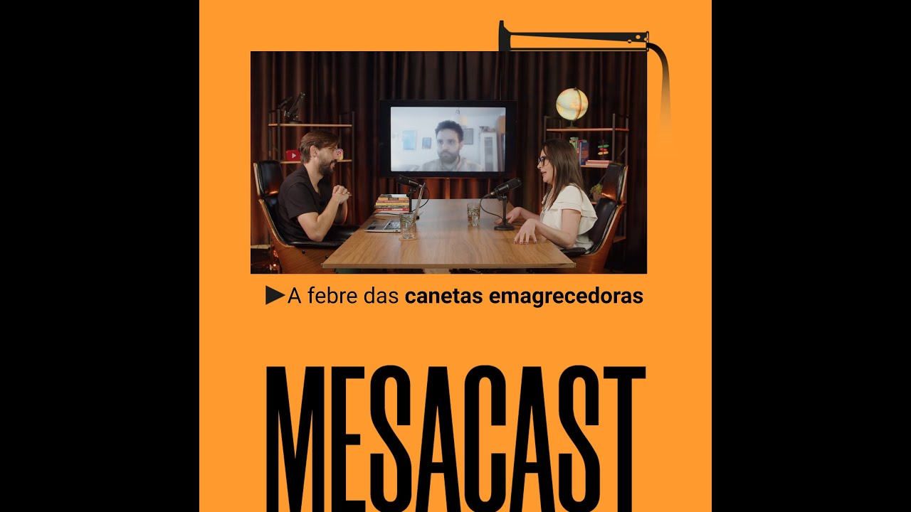 Mesacast | A febre das canetas emagrecedoras [VIDEO]