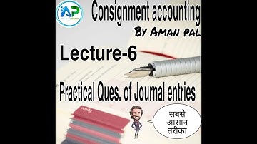 #6 Consignment Accounting - Journal entries practical problems and solution. By Aman Pal