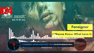 FOREIGNER I WANNA KNOW WHAT LOVE IS  DJ DITCH MASHUP 2024