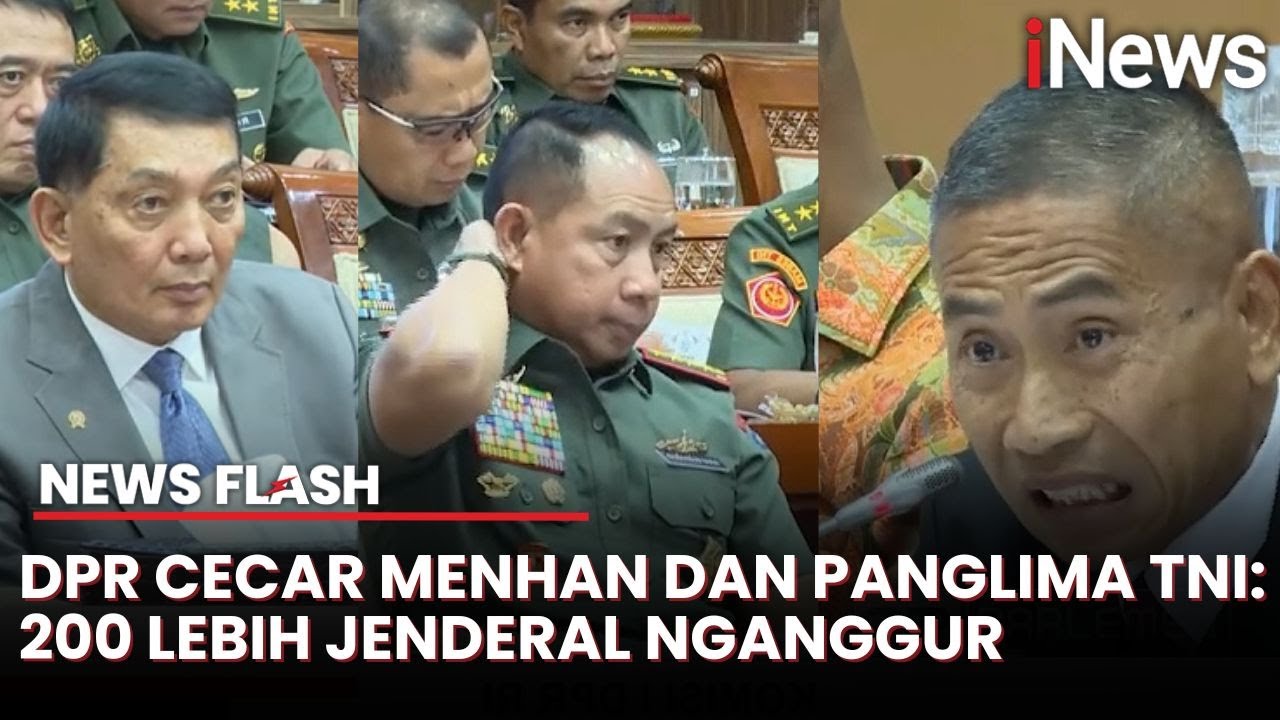 Muntab! Komisi I DPR Semprot Menhan dan Panglima TNI: Banyak Jenderal Nganggur, pada Parkir