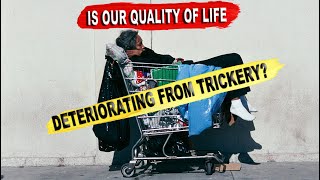 Is Our Quality Of Life Deteriorating From Trickery