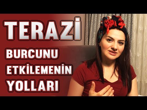 TERAZİ BURCUNU ETKİLEMENİN YOLLARI