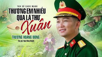 THƯƠNG EM NHIỀU QUA LÁ THƯ XUÂN - TRƯƠNG HOÀNG ĐÔNG | Tân Cổ Cách Mạng Mới Nhất 2025