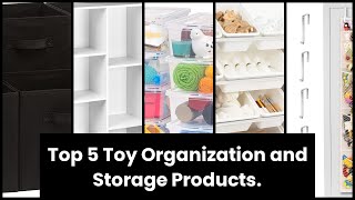 Toy organization and storage: Top 5 Toy Organization and Storage Products.