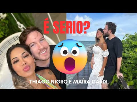 THIAGO NIGRO E MAÍRA CARDI ESTÃO NAMORANDO?