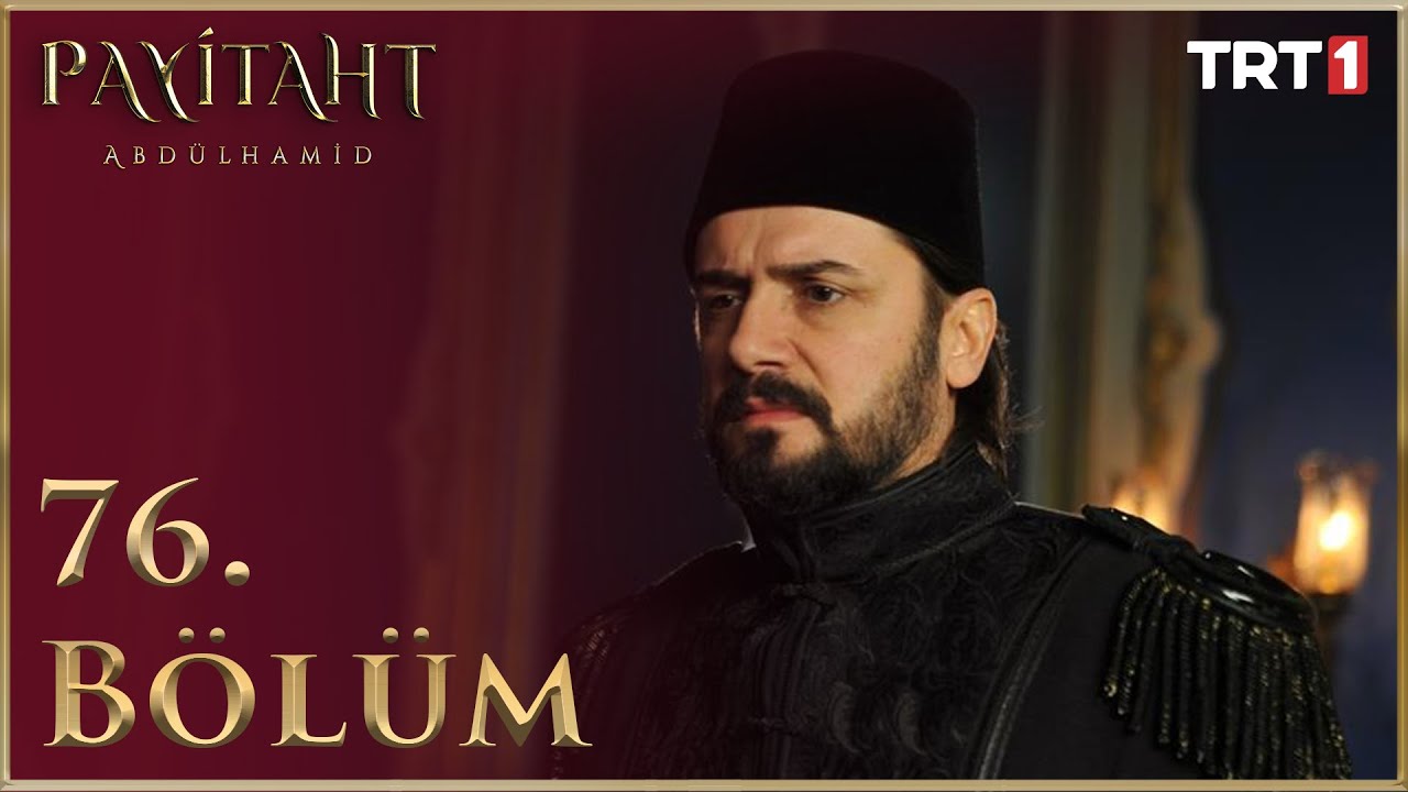Payitaht Abdülhamid 76. Bölüm (HD)