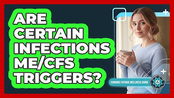 Are Certain Infections ME/CFS Triggers?